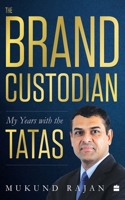 The Brand Custodian: My Years with the Tatas 9353024862 Book Cover