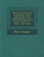 Recueil Des Remedes Faciles Et Domestiques: Choisis, Experimentez, & Tr�s-Approuvez Pour Toutes Sortes de Maladies Internes & Externes, & Difficiles � Guerir, Volume 2... 1295185555 Book Cover