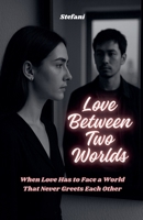 Love Between Two Worlds B0F5YRTGTX Book Cover