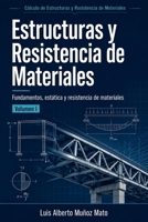 Estructuras y Resistencia de Materiales. Volumen 1: Fundamentos, estática y resistencia de materiales (Cálculo de Estructuras y Resistencia de Materiales) (Spanish Edition) B0HGTGNJ3P Book Cover