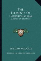 The Elements of Individualism: A Series of Lectures 1163242829 Book Cover