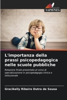L'importanza della prassi psicopedagogica nelle scuole pubbliche: Relazione finale presentata al corso di specializzazione in psicopedagogia clinica e istituzionale (Italian Edition) B0CJSYHC2S Book Cover