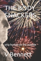 THE BODY SNACKERS: only human on the outside B0FB3WQFLB Book Cover