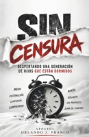 Sin Censura: Despertando una generación de hijos que están dormidos (Spanish Edition) B0GFZ757JC Book Cover