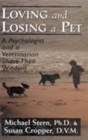 Loving and Losing a Pet: A Psychologist and a Veterinarian Share Their Wisdom 0765701162 Book Cover