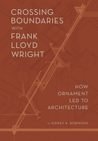 Crossing Boundaries: How Ornament Led to Architecture 1938938801 Book Cover