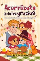 Acurrúcate y da las gracias: Un tierno cuento de Acción de Gracias sobre la gratitud y el amor (Cuddle Up with Laura) B0GLZ5MMMJ Book Cover