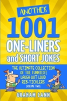 Another 1001 One-Liners and Short Jokes: The Ultimate Collection of the Funniest, Laugh-Out-Loud Rib-Ticklers 1838090592 Book Cover