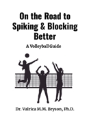 On the Road to Spiking & Blocking Better 1304023311 Book Cover