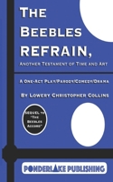 The Beebles Refrain: Another Testament of Time and Art 0999224123 Book Cover