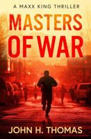 Masters of War: A Maxx King Thriller (The Maxx King Thrillers) B0DPC9417M Book Cover