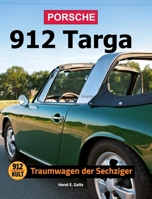 Porsche 912 Targa: Traumwagen der Sechziger (German Edition) B0F2X23D8X Book Cover