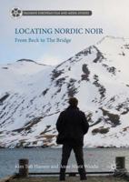 Locating Nordic Noir: From Beck to The Bridge 3319598147 Book Cover