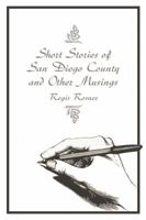 Short Stories of San Diego County and Other Musings 1434966992 Book Cover