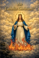 Are Catholics Christians? 1943056218 Book Cover