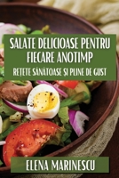 Salate Delicioase pentru Fiecare Anotimp: Re?ete Sanatoase ?i Pline de Gust (Romanian Edition) 1835868126 Book Cover