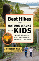 Best Hikes and Nature Walks With Kids In and Around Southwestern British Columbia 1771645970 Book Cover