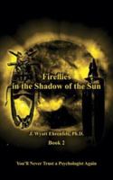 Fireflies in the Shadow of the Sun: Book 2 1589821394 Book Cover