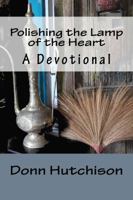 Polishing the Lamp of the Heart: A Devotional 0997099062 Book Cover