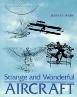Strange and Wonderful Aircraft 0395687160 Book Cover