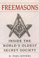Freemasons: A History and Exploration of the World's Oldest Secret Society: Inside the World's Oldest Secret Society 0806526629 Book Cover