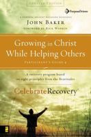 Growing in Christ While Helping Others Participant's Guide 4: A Recovery Program Based on Eight Principles from the Beatitudes (Celebrate Recovery®) 0310689643 Book Cover