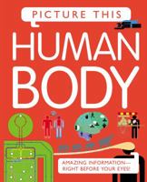 Picture This! Human Body 0753468883 Book Cover