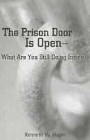 The Prison Door Is Open: What Are You Still Doing Inside 0892767103 Book Cover