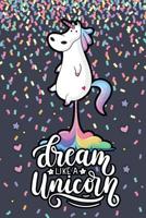 Dream Like a Unicorn: Beautiful Coloring Dream Like a Unicorn Journal Diary Lined & Blank Paper for Writing & Drawing (Unicorn Journals) 107809845X Book Cover