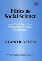 Ethics As Social Science: The Moral Philosophy of Social Cooperation (New Thinking in Political Economy Series) 1840645210 Book Cover