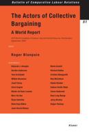 The Actors Of Collective Bargaining: A World Report, XVII World Congress of Labour Law and Social Security Law, Montevideo, 2-5 September 2003 (Bulletin of Comparative Labour Relations) 9041122532 Book Cover