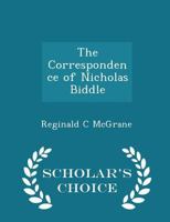 The correspondence of Nicholas Biddle 1019005017 Book Cover