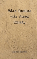 When Emotions Echo Across Eternity 369080549X Book Cover