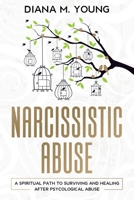 Narcissistic Abuse: A Spiritual Path to Surviving and Healing After Psychological Abuse 170956587X Book Cover