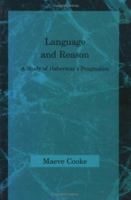 Language and Reason: A Study of Habermas's Pragmatics (Studies in Contemporary German Social Thought) 0262531453 Book Cover