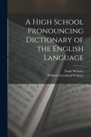 A High School Pronouncing Dictionary of the English Language 1143225570 Book Cover