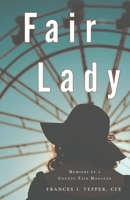 Fair Lady: Memoirs of a County Fair Manager 0578916924 Book Cover