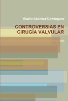 CONTROVERSIAS EN CIRUGIA VALVULAR 1471647196 Book Cover