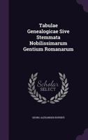 Tabulae Genealogicae Sive Stemmata Nobilissimarum Gentium Romanarum 1104659344 Book Cover