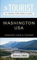 Greater Than a Tourist- Washington USA: 50 Travel Tips from a Local 172019498X Book Cover