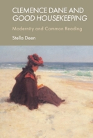 Clemence Dane and Good Housekeeping: Modernity and Common Reading 1399516914 Book Cover