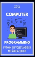PYTHON EIN VOLLSTÄNDIGER ANFÄNGER-ESCORT B0CFZ9GZDN Book Cover