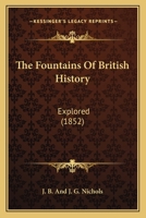 The Fountains Of British History: Explored 1104243423 Book Cover