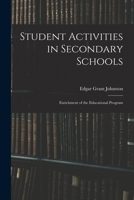 Student Activities in Secondary Schools; Enrichment of the Educational Program 1014447186 Book Cover