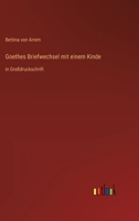 Goethes Briefwechsel mit einem Kinde: in Großdruckschrift 3368472704 Book Cover