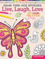 Color Your Own Stickers Live, Laugh, Love: Just Color, Peel & Stick! (Design Originals) 139 Customizable Art Decals and Coloring Tips; Pre-Cut, Self-Adhesive, Sticks to Any Dry Surface; for All Ages 1497200512 Book Cover