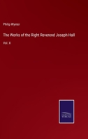 The Works of the Right Reverend Joseph Hall: Vol. X 3375003145 Book Cover