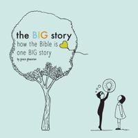 The Big Story: How the Bible is One Big Story 1539595226 Book Cover