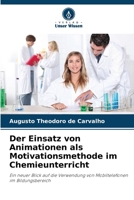 Der Einsatz von Animationen als Motivationsmethode im Chemieunterricht: Ein neuer Blick auf die Verwendung von Mobiltelefonen im Bildungsbereich (German Edition) 6208717493 Book Cover