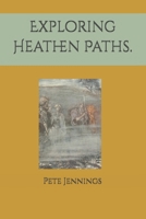 Exploring Heathen Paths. B0FGXSVXJP Book Cover